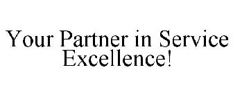 YOUR PARTNER IN SERVICE EXCELLENCE!
