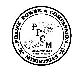 PRAISE POWER & COMPASSION MINISTRIES P P C M SINCE JULY 2002 CRESTVIEW FL