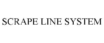 SCRAPE LINE SYSTEM
