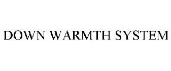DOWN WARMTH SYSTEM