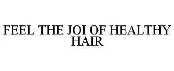FEEL THE JOI OF HEALTHY HAIR