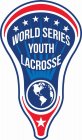 WORLD SERIES OF YOUTH LACROSSE
