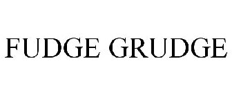 FUDGE GRUDGE