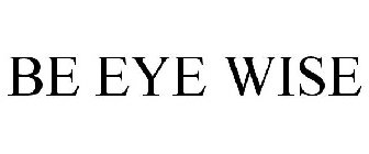 BE EYE WISE