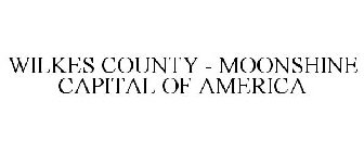 WILKES COUNTY - MOONSHINE CAPITAL OF AMERICA