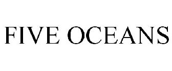 FIVE OCEANS