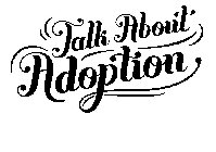 TALK ABOUT ADOPTION