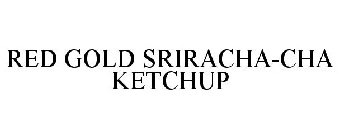 RED GOLD SRIRACHA-CHA KETCHUP