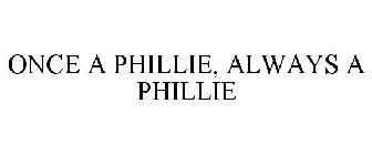 ONCE A PHILLIE, ALWAYS A PHILLIE