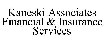 KANESKI ASSOCIATES FINANCIAL & INSURANCE SERVICES