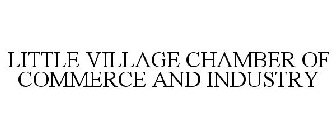 LITTLE VILLAGE CHAMBER OF COMMERCE AND I