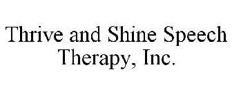THRIVE AND SHINE SPEECH THERAPY, INC.
