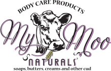 MY MOO NATURALS BODY CARE PRODUCTS SOAPS, BUTTERS, CREAMS AND OTHER CUD