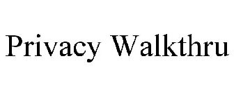 PRIVACY WALKTHRU