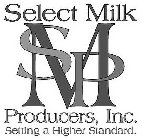 SMP SELECT MILK PRODUCERS, INC. SETTING A HIGHER STANDARD.