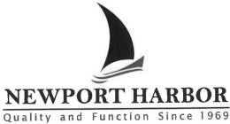 NEWPORT HARBOR QUALITY AND FUNCTION SINCE 1969