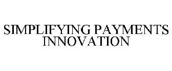 SIMPLIFYING PAYMENTS INNOVATION