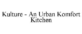 KULTURE - AN URBAN KOMFORT KITCHEN