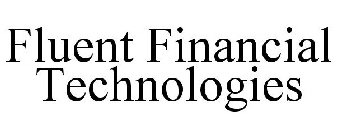 FLUENT FINANCIAL TECHNOLOGIES