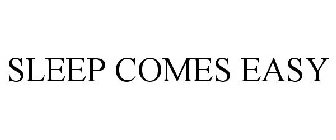 SLEEP COMES EASY