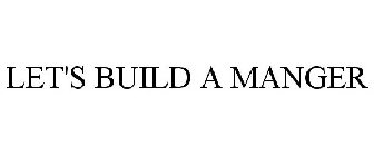 LET'S BUILD A MANGER