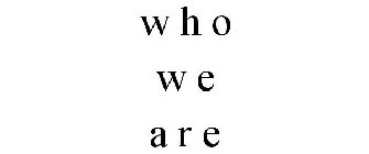 WHO WE ARE