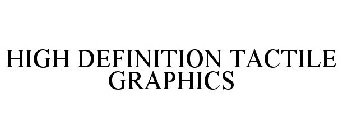 HIGH DEFINITION TACTILE GRAPHICS