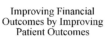 IMPROVING FINANCIAL OUTCOMES BY IMPROVIN