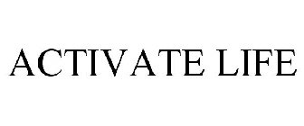 ACTIVATE LIFE