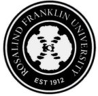 ROSALIND FRANKLIN UNIVERSITY EST 1912