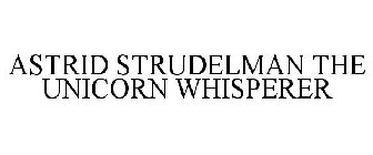 ASTRID STRUDELMAN: THE UNICORN WHISPERER