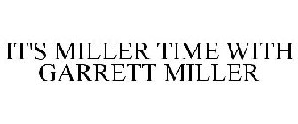 IT'S MILLER TIME WITH GARRETT MILLER