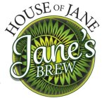 HOUSE OF JANE JANE'S BREW