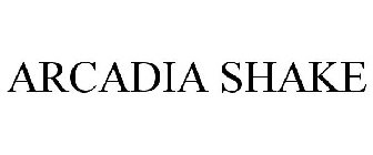 ARCADIA SHAKE