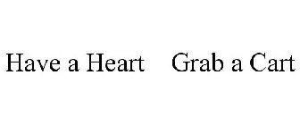 HAVE A HEART GRAB A CART
