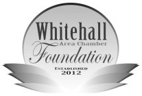 WHITEHALL AREA CHAMBER FOUNDATION ESTABLISHED 2012