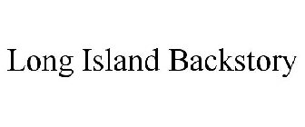 LONG ISLAND BACKSTORY