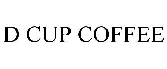 D CUP COFFEE