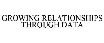 GROWING RELATIONSHIPS THROUGH DATA