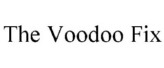 THE VOODOO FIX