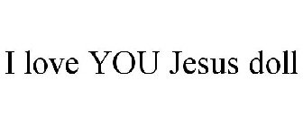 I LOVE YOU JESUS DOLL