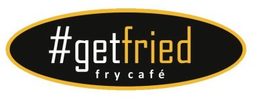 #GETFRIED FRY CAFÉ