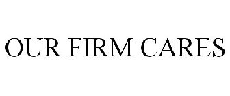 OUR FIRM CARES