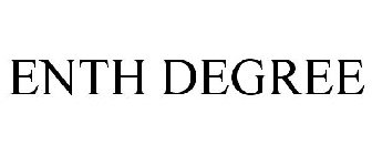 ENTH DEGREE