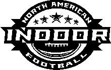 NORTH AMERICAN INDOOR FOOTBALL