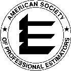 E AMERICAN SOCIETY OF PROFESSIONAL ESTIMATORS