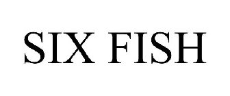 SIX FISH