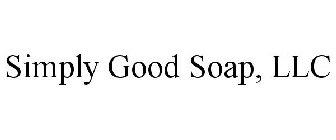 SIMPLY GOOD SOAP, LLC