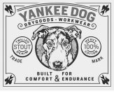 YANKEE DOG DRYGOODS · WORKWEAR BUILT FOR COMFORT & ENDURANCE TWILLED STOUT DENIUM HEAVY 100% COTTON
