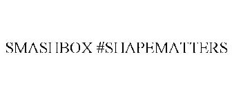 SMASHBOX #SHAPEMATTERS